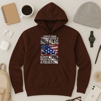 Those Who Disrespect Our Flag Have Never Been Handed A Folded One Hoodie