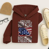 Those Who Disrespect Our Flag Have Never Been Handed A Folded One Hoodie