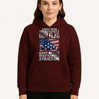 Those Who Disrespect Our Flag Have Never Been Handed A Folded One Hoodie