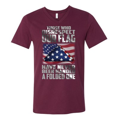 Those Who Disrespect Our Flag Have Never Been Handed A Folded One V-Neck T-Shirt