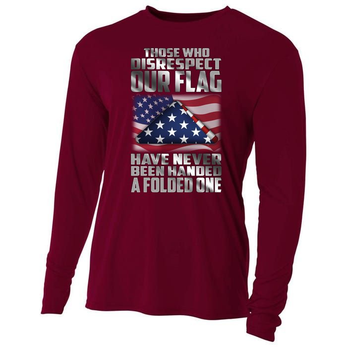 Those Who Disrespect Our Flag Have Never Been Handed A Folded One Cooling Performance Long Sleeve Crew