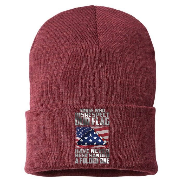 Those Who Disrespect Our Flag Have Never Been Handed A Folded One Sustainable Knit Beanie