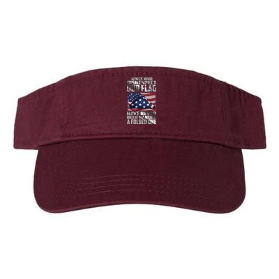 Those Who Disrespect Our Flag Have Never Been Handed A Folded One Visor
