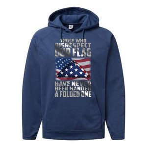 Those Who Disrespect Our Flag Have Never Been Handed A Folded One Performance Fleece Hoodie