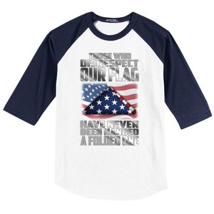 Those Who Disrespect Our Flag Have Never Been Handed A Folded One Baseball Sleeve Shirt