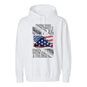 Those Who Disrespect Our Flag Have Never Been Handed A Folded One Garment-Dyed Fleece Hoodie