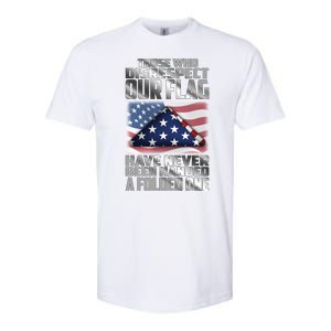 Those Who Disrespect Our Flag Have Never Been Handed A Folded One Softstyle CVC T-Shirt