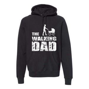 The Walking Dad With Stroller Premium Hoodie