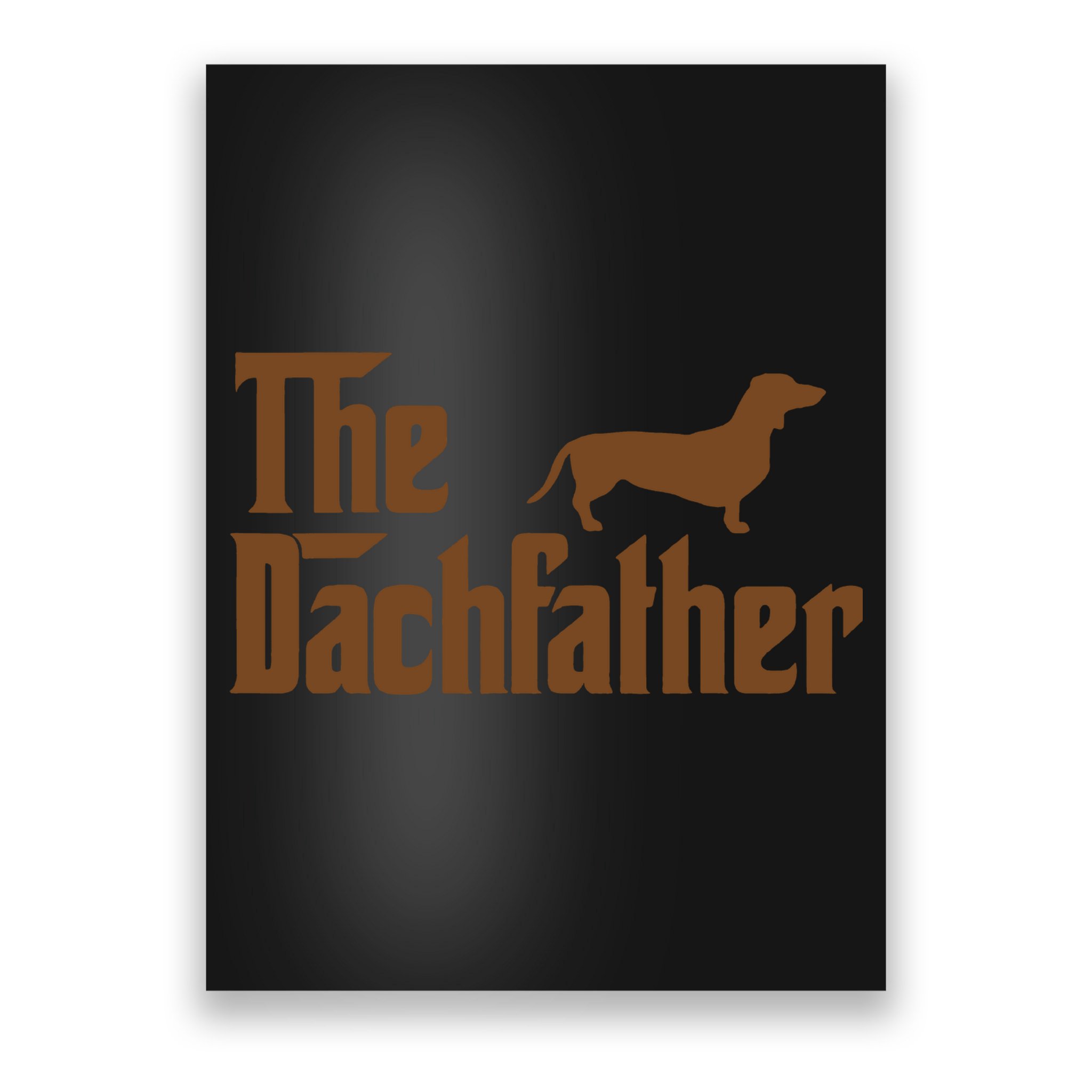 The Weiner Dog Father Funny Dachshund Poster