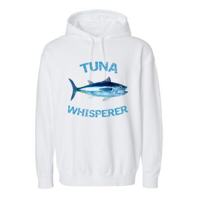 Tuna Whisperer Deep Sea Fishing Tuna Fish Bluefin Tuna Gift Garment-Dyed Fleece Hoodie