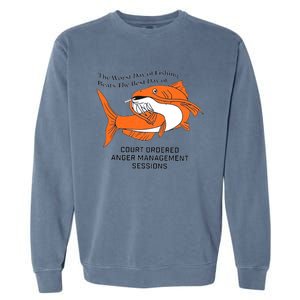 The Worst Day Of Fishing Beats The Best Day Of Court Ordered Anger Management Se Garment-Dyed Sweatshirt