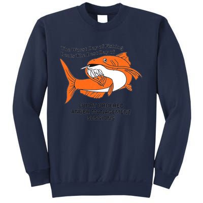 The Worst Day Of Fishing Beats The Best Day Of Court Ordered Anger Management Se Sweatshirt