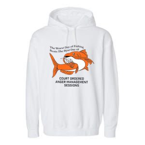 The Worst Day Of Fishing Beats The Best Day Of Court Ordered Anger Management Se Garment-Dyed Fleece Hoodie