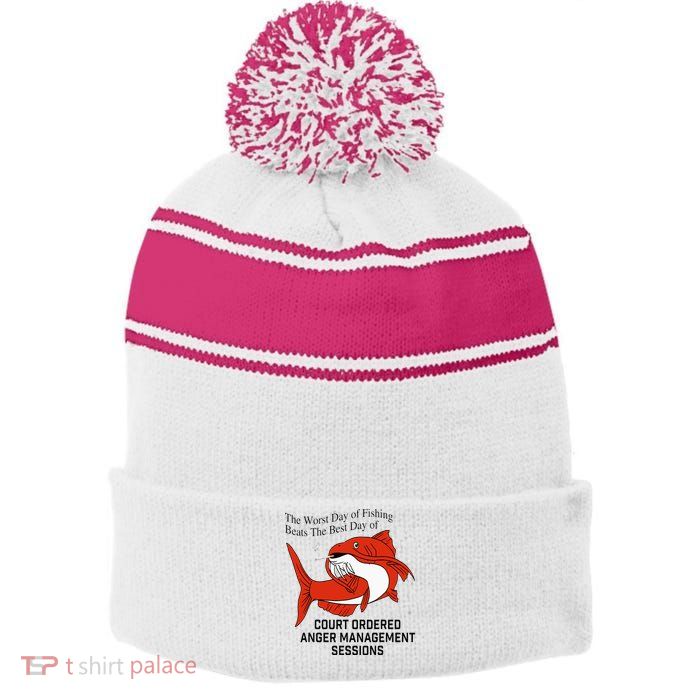 The Worst Day Of Fishing Beats The Best Day Of Court Ordered Stripe Pom Pom Beanie