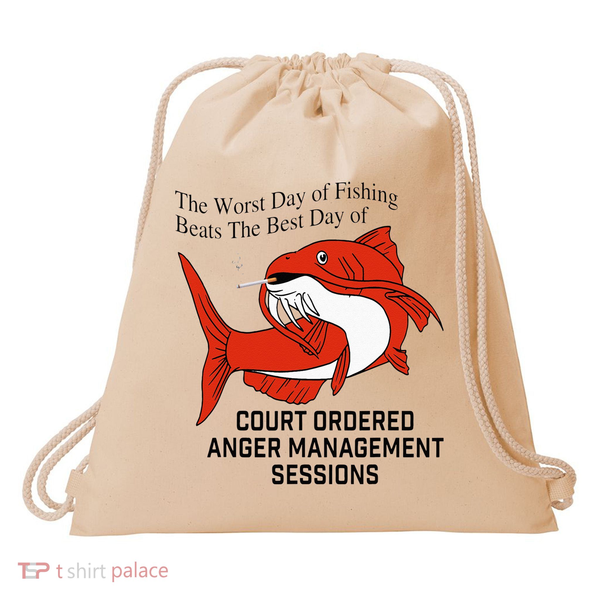 The Worst Day Of Fishing Beats The Best Day Of Court Ordered Drawstring Bag