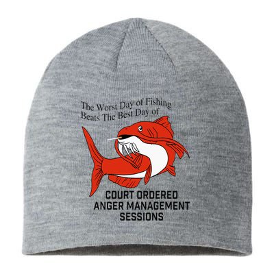 The Worst Day Of Fishing Beats The Best Day Of Court Ordered Sustainable Beanie