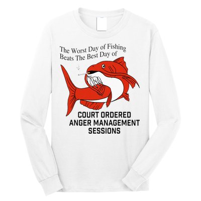 The Worst Day Of Fishing Beats The Best Day Of Court Ordered Long Sleeve Shirt