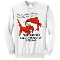 The Worst Day Of Fishing Beats The Best Day Of Court Ordered Sweatshirt