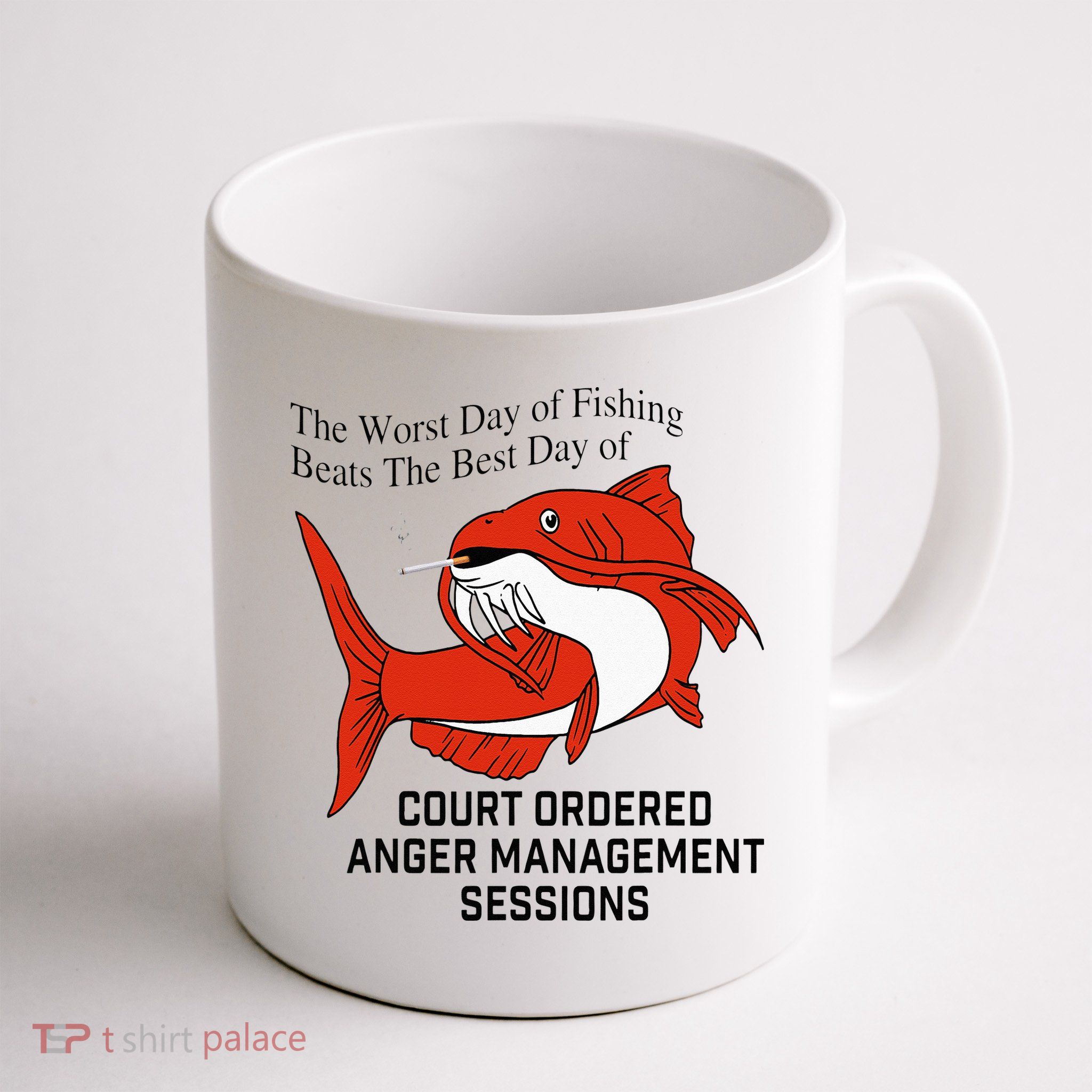 The Worst Day Of Fishing Beats The Best Day Of Court Ordered Mug