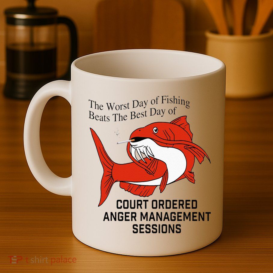 The Worst Day Of Fishing Beats The Best Day Of Court Ordered Mug