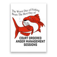 The Worst Day Of Fishing Beats The Best Day Of Court Ordered Poster