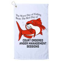 The Worst Day Of Fishing Beats The Best Day Of Court Ordered Golf Towel
