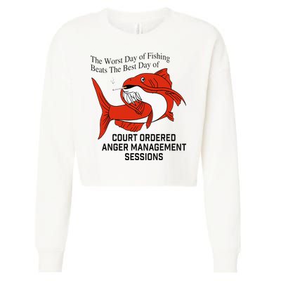 The Worst Day Of Fishing Beats The Best Day Of Court Ordered Cropped Pullover Crew
