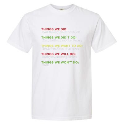 Things We Did Built This City Shot The Sheriff Start Funny Gift Garment-Dyed Heavyweight T-Shirt