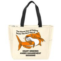 The Worst Day Of Fishing Beats The Best Day Of Court Ordered Anger Management Zip Tote Bag