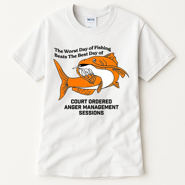The Worst Day Of Fishing Beats The Best Day Of Court Ordered Anger Management Tall T-Shirt