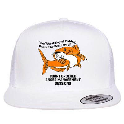 The Worst Day Of Fishing Beats The Best Day Of Court Ordered Anger Management Flatbill Hat