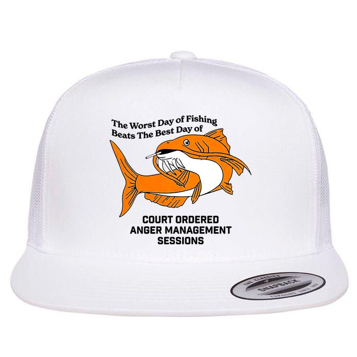 The Worst Day Of Fishing Beats The Best Day Of Court Ordered Anger Management Flat Bill Trucker Hat