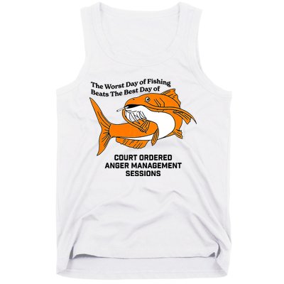 The Worst Day Of Fishing Beats The Best Day Of Court Ordered Anger Management Tank Top