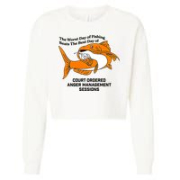 The Worst Day Of Fishing Beats The Best Day Of Court Ordered Anger Management Cropped Pullover Crew