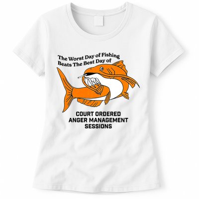 The Worst Day Of Fishing Beats The Best Day Of Court Ordered Anger Management Womens T-Shirt