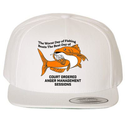 The Worst Day Of Fishing Beats The Best Day Of Court Ordered Anger Management Wool Snapback Cap