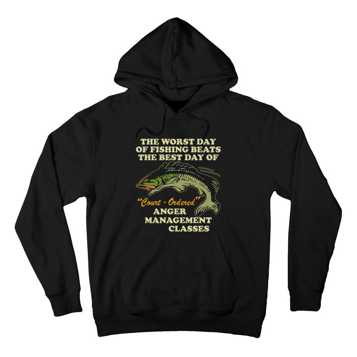 The Worst Day Of Fishing Beats The Best Day Of Court Ordered Hoodie