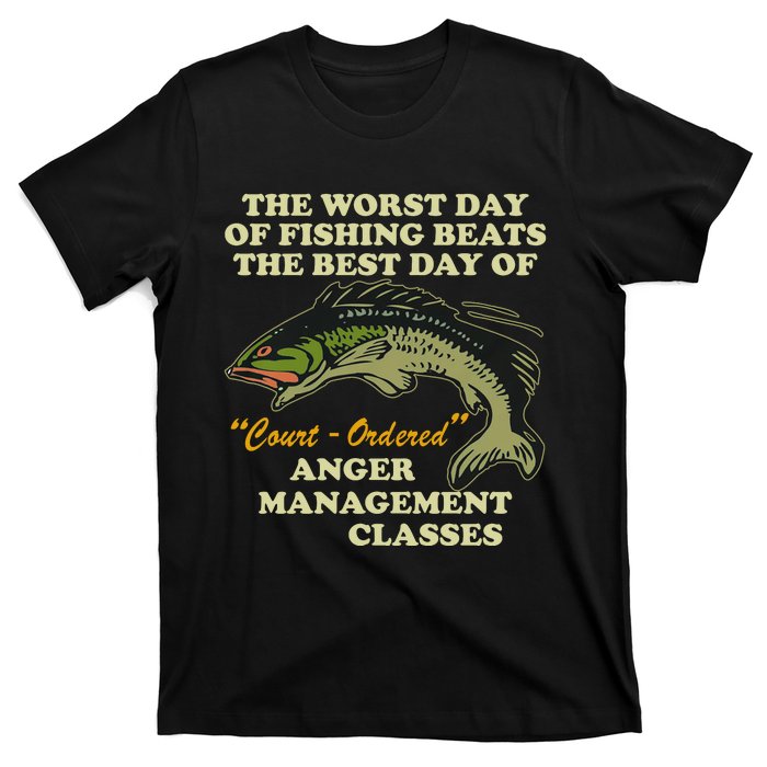 The Worst Day Of Fishing Beats The Best Day Of Court Ordered T-Shirt