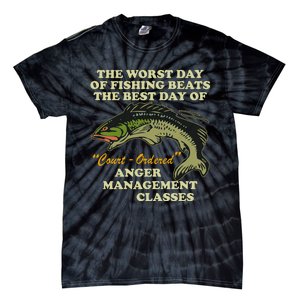 The Worst Day Of Fishing Beats The Best Day Of Court Ordered Tie-Dye T-Shirt