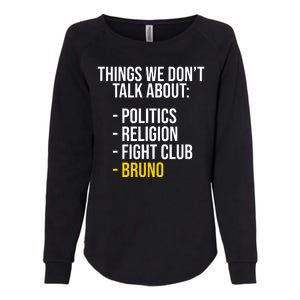 Things We Don't Talk About Bruno Funny Womens California Wash Sweatshirt