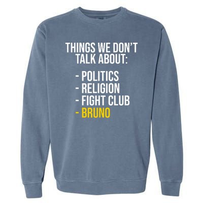 Things We Don't Talk About Bruno Funny Garment-Dyed Sweatshirt