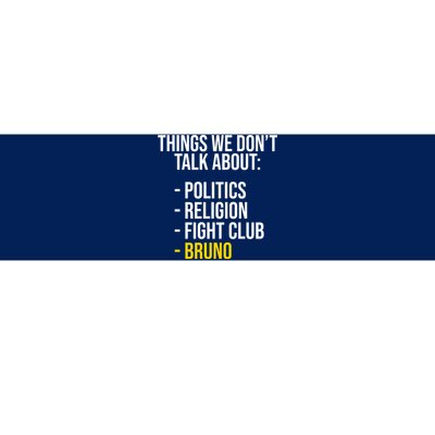 Things We Don't Talk About Bruno Funny Bumper Sticker