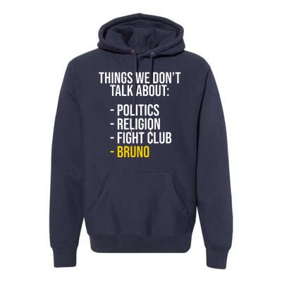 Things We Don't Talk About Bruno Funny Premium Hoodie