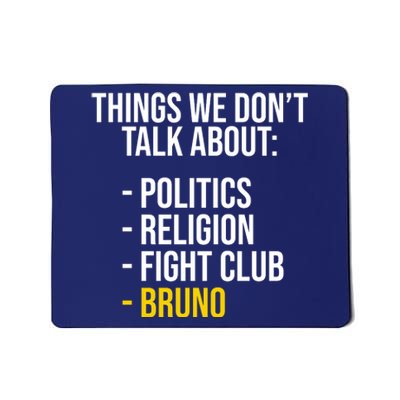 Things We Don't Talk About Bruno Funny Mousepad