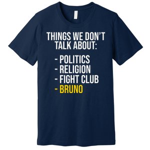 Things We Don't Talk About Bruno Funny Premium T-Shirt