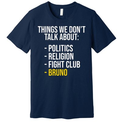 Things We Don't Talk About Bruno Funny Premium T-Shirt