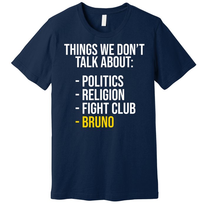 Things We Don't Talk About Bruno Funny Premium T-Shirt