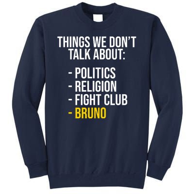 Things We Don't Talk About Bruno Funny Tall Sweatshirt