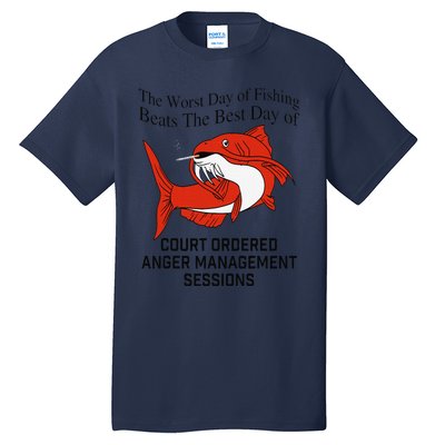 The Worst Day Of Fishing Beats The Best Day Of Court Ordered Gift Tall T-Shirt