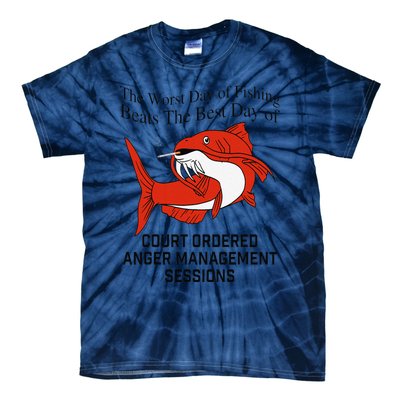 The Worst Day Of Fishing Beats The Best Day Of Court Ordered Gift Tie-Dye T-Shirt